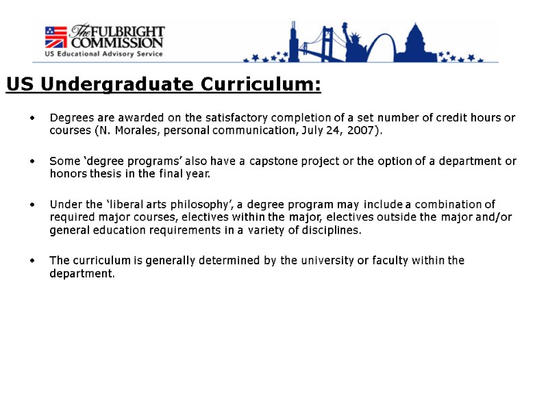 US Undergraduate Curriculum: Degrees are awarded on the satisfactory completion of a set number